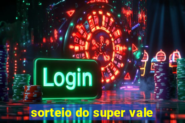 sorteio do super vale